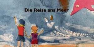 Kinder fragen, Mama antwortet mit drei Büchern: Die Reise ans Meer (Selbstverlag), eines der drei Bilderbücher von Martina Peyer. (Bilder: zvg)